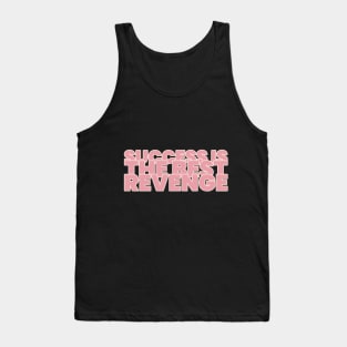 Success is the best revenge Motivational Tank Top